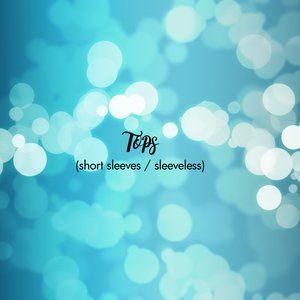 TOPS - short sleeves and sleeveless